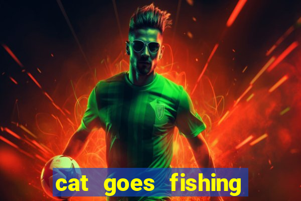 cat goes fishing free download